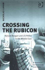 Cover of: Crossing the Rubicon: Ronald Reagan and US Policy in the Middle East (Us Foreign Policy and Conflict in the Islamic World)