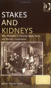 Cover of: Stakes And Kidneys: Why Markets In Human Body Parts Are Morally Imperative (Live Questions in Ethics and Moral Philosophy) (Live Questions in Ethics and ... Questions in Ethics and Moral Philosophy)