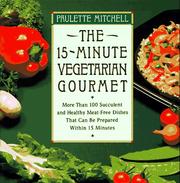 Cover of: The 15-minute vegetarian gourmet by Paulette Mitchell