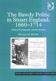 The bawdy politic in Stuart England, 1660-1714 by Melissa M. Mowry