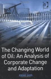 Cover of: The changing world of oil: an analysis of corporate change and adaptation