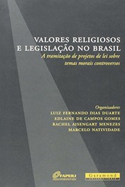 Cover of: Valores religiosos e legislação no Brasil: a tramitação de projetos de lei sobre temas morais controversos