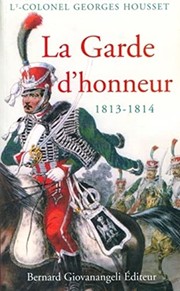La Garde d'honneur de 1813-1814 by Georges Housset