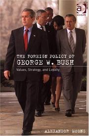 Cover of: The foreign policy of George W. Bush: values, strategy and loyalty