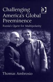 Cover of: Challenging America's Global Preeminence: Russia's Quest For Multipolarity
