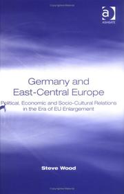 Cover of: Germany And East-Central Europe: Political, Economic And Socio-Cultural Relations In The Era Of EU Enlargement
