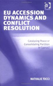 Cover of: EU accession dynamics and conflict resolution: catalysing peace or consolidating partition in Cyprus?
