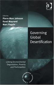 GOVERNING GLOBAL DESERTIFICATION: LINKING ENVIRONMENTAL DEGRADATION,...; ED. BY PIERRE MARC JOHNSON by Pierre-Marc Johnson, Karel Mayrand, Marc Paquin