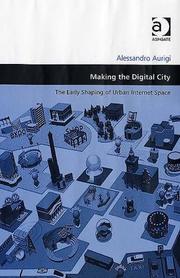 Cover of: Making the Digital City: The Early Shaping of Urban Internet Space (Design and the Built Environment)