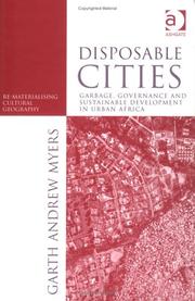 Cover of: Disposable cities: garbage governance, and sustainable development in urban Africa
