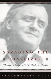 Cover of: Savaging the civilized: Verrier Elwin, his tribals, and India