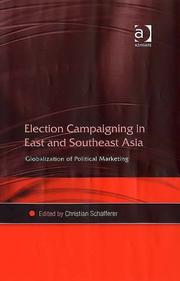 Cover of: Election campaigning in East and Southeast Asia: globalization of political marketing