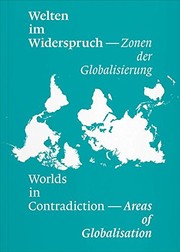 Cover of: Welten im Widerspruch: Zonen der Globalisierung = Worlds in contradiction : areas of globalisation