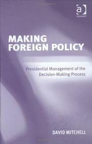 Cover of: Making Foreign Policy: Presidential Management Of The Decision-making Process