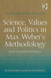 Cover of: Science, Values and Politics in Max Weber's Methodology (Rethinking Classical Sociology) (Rethinking Classical Sociology) by Hans Henrik Bruun