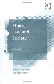 Ethics, law, and society by Jennifer Gunning, Søren Holm