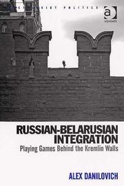 Cover of: Russian-belarusian Integration: Playing Games Behind the Kremlin Walls (Post-Soviet Politics) (Post-Soviet Politics) (Post-Soviet Politics)