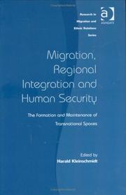Cover of: Migration, Regional Integration And Human Security: The Formation And Maintenance of Transnational Spaces (Research in Migration and Ethnic Relations) ... (Research in Migration and Ethnic Relations)