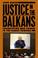 Cover of: Justice in the Balkans