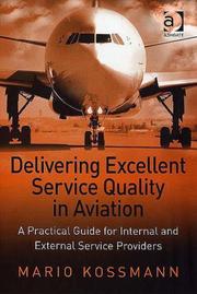 Cover of: Delivering Excellent Service Quality in Aviation: A Practical Guide for Internal And External Service Providers