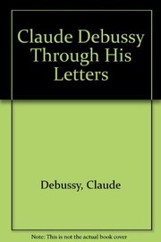 Cover of: Claude Debussy through his letters