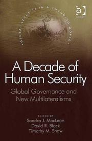 Cover of: A Decade of Human Security: Global Governance And New Multilateralisms (Global Security in a Changing World) (Global Security in a Changing World) (Global Security in a Changing World)