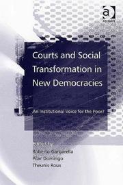 Courts and social transformation in new democracies by Roberto Gargarella, Pilar Domingo, Theunis Roux