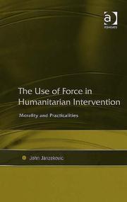 Cover of: The Use of Force in Humanitarian Intervention: Morality And Practicalities