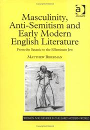Cover of: Masculinity, anti-semitism, and early modern English literature: from the satanic to the effeminate Jew