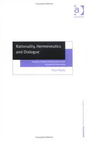 Cover of: Rationality, Hermeneutics And Dialogue: Toward A Viable Postfoundationalist Account Of Rationality (Ashgate New Critical Thinking in Philosophy)