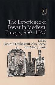 Cover of: The Experience Of Power In Medieval Europe, 950-1350