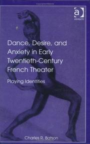 Cover of: Dance, Desire, And Anxiety in Early Twentieth-century French Theater: Playing Identities