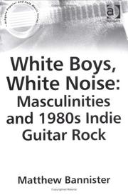Cover of: White boys, white noise: masculinities and 1980s indie guitar rock