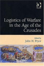 Cover of: Logistics of warfare in the Age of the Crusades by edited by John H. Pryor.