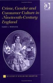 Cover of: Crime, gender, and consumer culture in nineteenth-century England by Tammy C. Whitlock