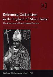Cover of: Reforming Catholicism in the England of Mary Tudor: the achievement of Friar Bartolomé Carranza