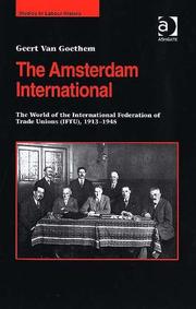 Cover of: The Amsterdam International: The World Of The International Federation Of Trade Unions (IFTU), 1913-1945 (Studies in Labour History) (Studies in Labour History) (Studies in Labour History)