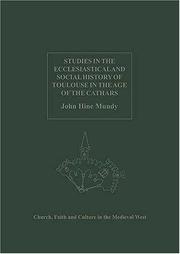 Cover of: Studies In The Ecclesiastical And Social History Of Toulouse In The Age Of The Cathars (Church, Faith and Culture in the Medieval West) (Church, Faith ... Faith and Culture in the Medieval West) | John Hine Mundy