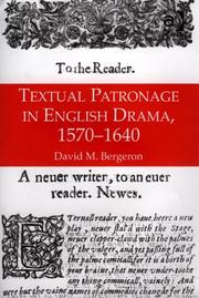 Cover of: Textual patronage in English drama, 1570-1640 | David Moore Bergeron