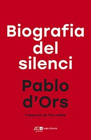 Cover of: Biografia del silenci by Pablo D'Ors Führer, Tina Vallès López