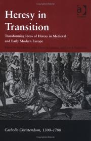 Cover of: Heresy in transition: transforming ideas of heresy in medieval and early modern Europe