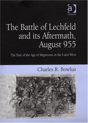 Cover of: The battle of Lechfeld and its aftermath, August 955: the end of the age of migrations in the Latin west