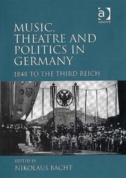 Cover of: Music, Theatre And Politics in Germany: 1848 to the Third Reich