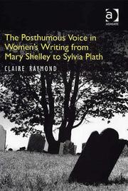 Cover of: The posthumous voice in women's writing from Mary Shelley to Sylvia Plath