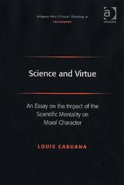 Cover of: Science and virtue: an essay on the impact of the scientific mentality on moral character