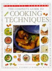 Cover of: The Complete Guide to Cooking Techniques | Norma MacMillan