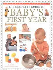 Cover of: The Complete Guide to Baby's First Year by Alison Mackonochie