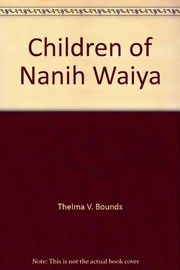 Children of Nanih Waiya by Thelma V. Bounds