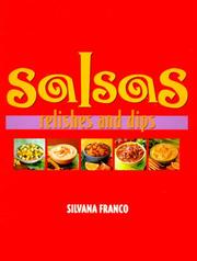 Salsas, Relishes and Dips by Silvana Franco