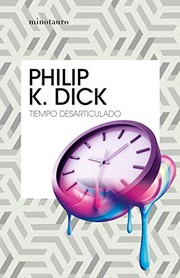 Cover of: Tiempo desarticulado by Philip K. Dick, Rubén Masera